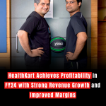 HealthKart Achieves Profitability in FY24 with Strong Revenue Growth and Improved Margins
