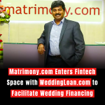 Matrimony.com Enters Fintech Space with WeddingLoan.com to Facilitate Wedding Financing