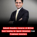 Aakash Chaudhry Secures $4 Million Seed Funding for Sparkl Edventure from Prominent Investors