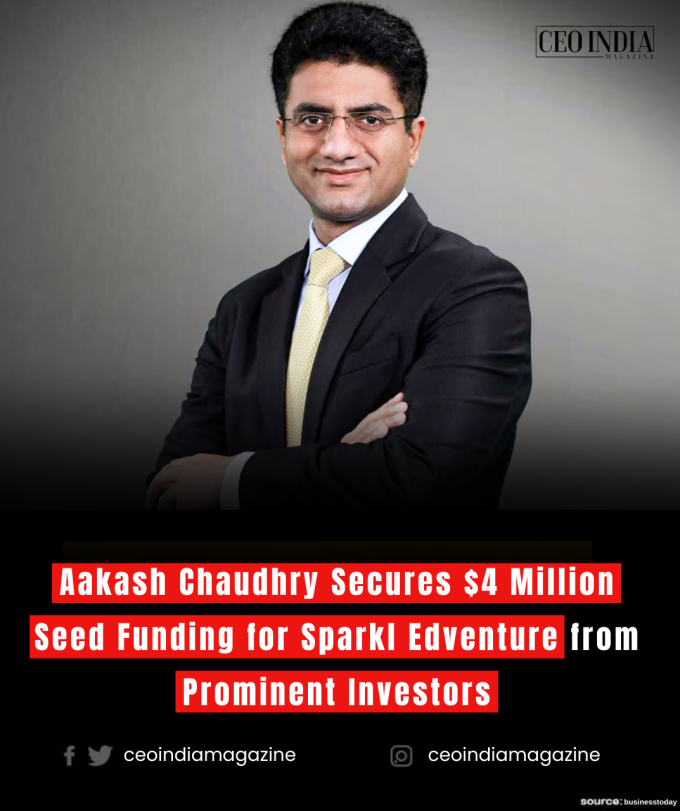 Aakash Chaudhry Secures $4 Million Seed Funding for Sparkl Edventure from Prominent Investors