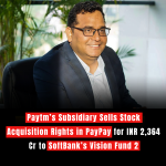 Paytm’s Subsidiary Sells Stock Acquisition Rights in PayPay for INR 2,364 Cr to SoftBank’s Vision Fund 2