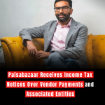 Paisabazaar Receives Income Tax Notices Over Vendor Payments and Associated Entities