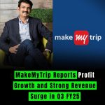 MakeMyTrip Reports Profit Growth and Strong Revenue Surge in Q3 FY25