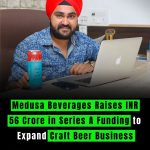 Medusa Beverages Raises INR 56 Crore in Series A Funding to Expand Craft Beer Business