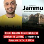 Blinkit Expands Quick Commerce Services to Jammu, Strengthening Presence in Tier II Cities
