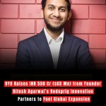 OYO Raises INR 550 Cr ($65 Mn) from Founder Ritesh Agarwal’s Redsprig Innovation Partners to Fuel Global Expansion