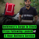 Delhivery's Surge in Stock Price Following Launch of 2-Hour Delivery Service