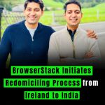 BrowserStack Initiates Redomiciling Process from Ireland to India