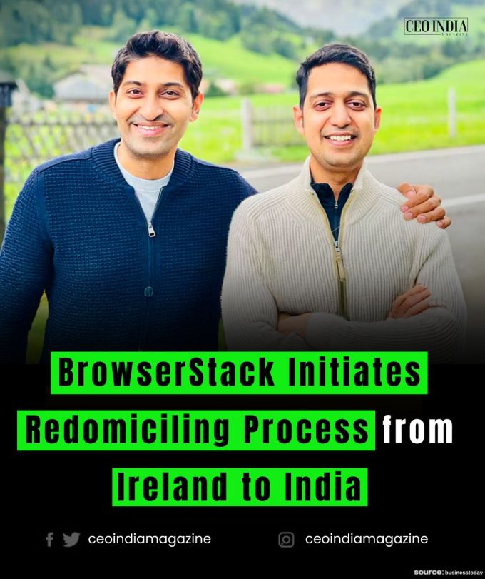 BrowserStack Initiates Redomiciling Process from Ireland to India