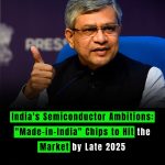 India's Semiconductor Ambitions: "Made-in-India" Chips to Hit the Market by Late 2025