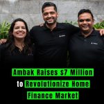 Ambak Raises $7 Million to Revolutionize Home Finance Market
