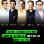 Founder Salaries in Indian Startups: Navigating the Funding Winter of FY24