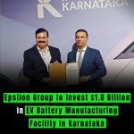 Epsilon Group to Invest $1.8 Billion in EV Battery Manufacturing Facility in Karnataka