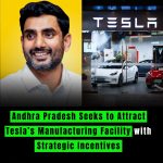 Andhra Pradesh Seeks to Attract Tesla’s Manufacturing Facility with Strategic Incentives
