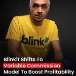 Blinkit Revamps Commission Model to Improve Profitability with Variable Pricing Structure