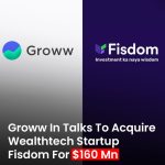 Groww in Talks to Acquire WealthTech Startup Fisdom to Expand into Wealth Management