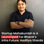 Tech-Driven Disruption in India’s Construction Industry: Aaditya Sharda Discusses Innovation at Startup Mahakumbh