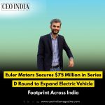 Euler Motors Secures $75 Million in Series D Round to Expand Electric Vehicle Footprint Across India