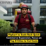 Flipkart to Scale Back Quick Commerce Expansion, Focus on Top 8 Cities to Cut Costs