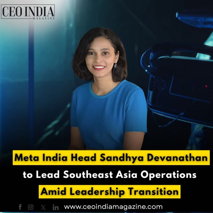 Meta India Head Sandhya Devanathan to Lead Southeast Asia Operations Amid Leadership Transition