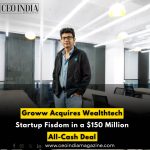 Groww Acquires Wealthtech Startup Fisdom in a $150 Million All-Cash Deal