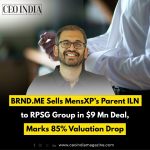 BRND.ME Sells MensXP’s Parent ILN to RPSG Group in $9 Mn Deal, Marks 85% Valuation Drop