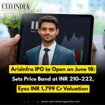 ArisInfra IPO to Open on June 18: Sets Price Band at INR 210–222, Eyes INR 1,799 Cr Valuation