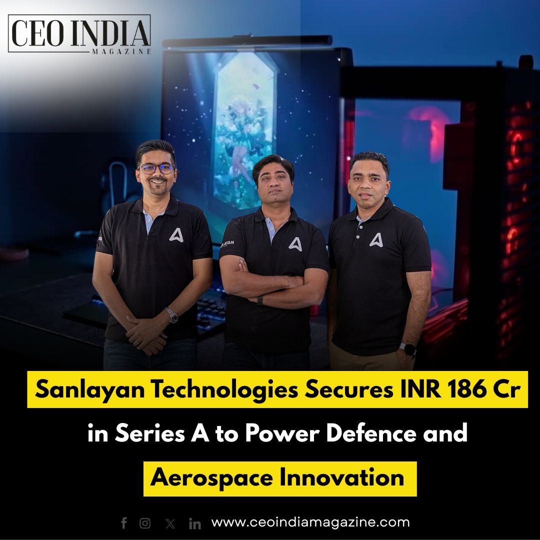 Sanlayan Technologies Secures INR 186 Cr in Series A to Power Defence and Aerospace Innovation