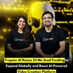 Trupeer.AI Raises $3 Mn Seed Funding to Expand Globally and Boost AI-Powered Video Creation Platform