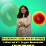 Luma Fertility Secures $4 Mn Seed Funding Led by Peak XV’s Surge to Revolutionize Fertility Care in India