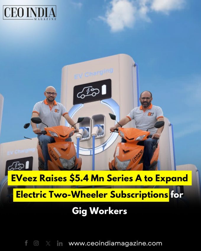 EVeez Raises $5.4 Mn Series A to Expand Electric Two-Wheeler Subscriptions for Gig Workers