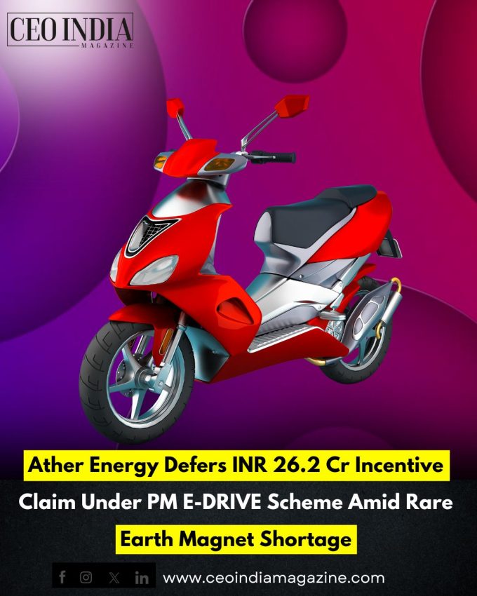 Ather Energy Defers INR 26.2 Cr Incentive Claim Under PM E-DRIVE Scheme Amid Rare Earth Magnet Shortage