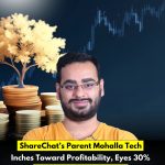 ShareChat’s Parent Mohalla Tech Inches Toward Profitability, Eyes 30% Revenue Growth in FY26