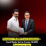 Foxconn's ₹15,000 Crore Investment in Tamil Nadu Set to Create 14,000 Engineering Jobs
