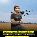 Airbound Secures $8.6 Mn in Seed Funding to Scale Drone Manufacturing and Launch Medical Deliveries with Narayana Health