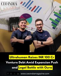 Ultrahuman Raises INR 100 Cr Venture Debt Amid Expansion Push and Legal Battle with Oura