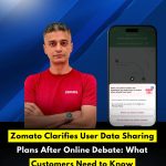 Zomato Clarifies User Data Sharing Plans After Online Debate: What Customers Need to Know
