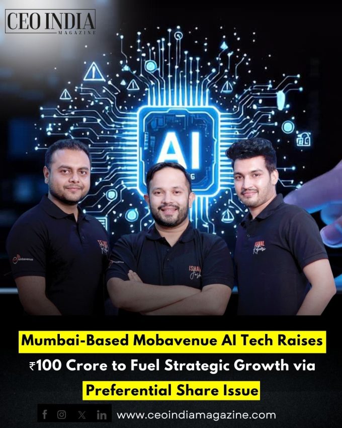 Mumbai-Based Mobavenue AI Tech Raises ₹100 Crore to Fuel Strategic Growth via Preferential Share Issue