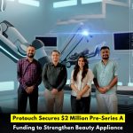 Protouch Secures $2 Million Pre-Series A Funding to Strengthen Beauty Appliance Innovation and Retail Expansion