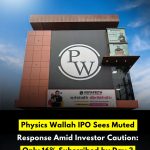 Physics Wallah IPO Sees Muted Response Amid Investor Caution: Only 16% Subscribed by Day 3