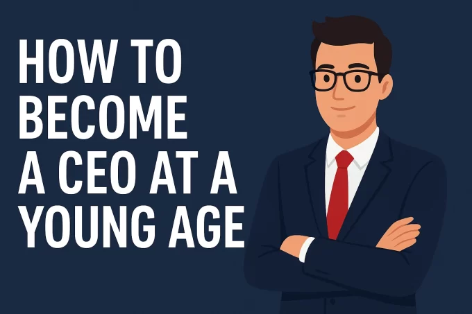 How To Become a CEO at a Young Age