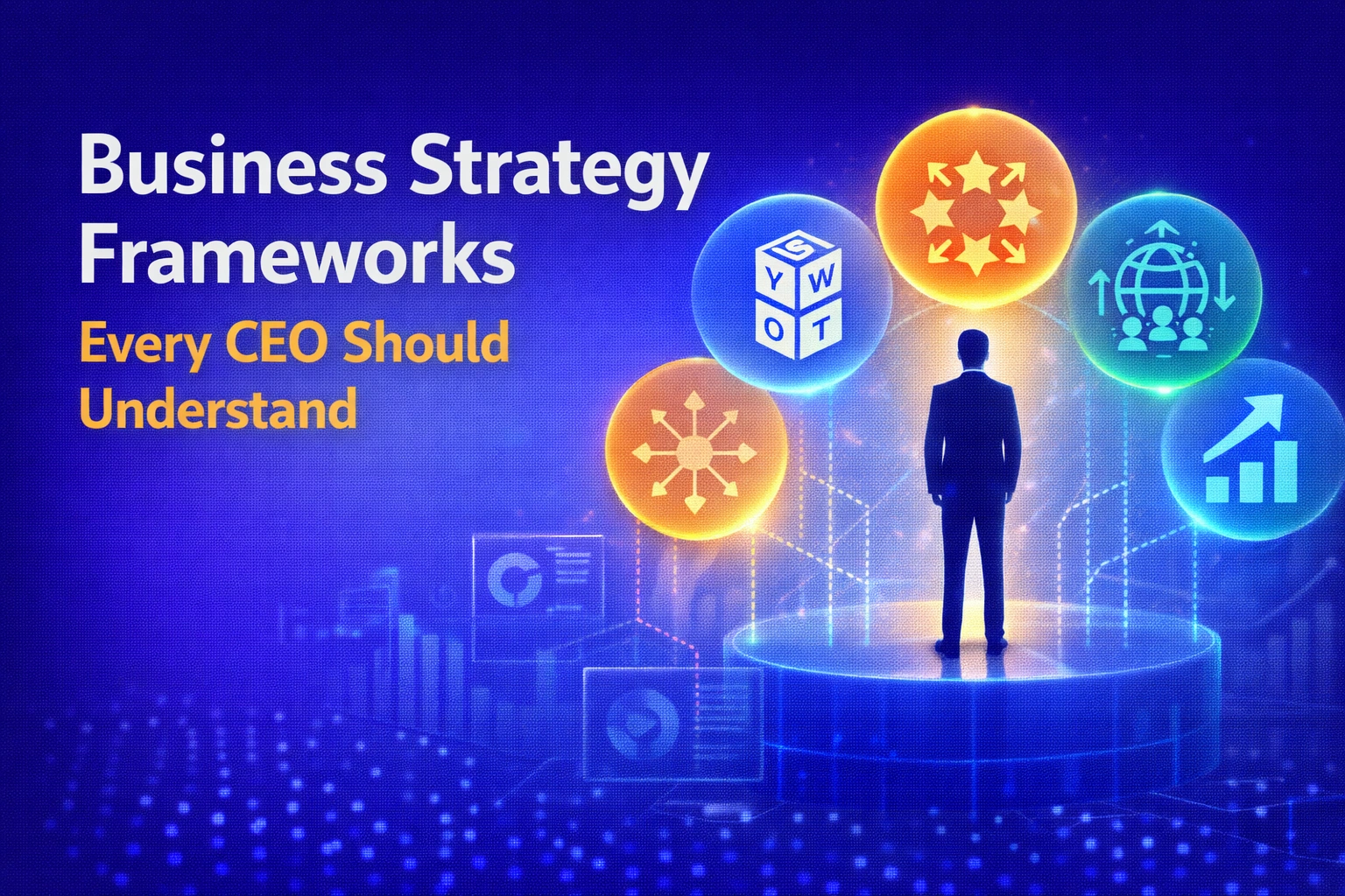 Business Strategy Frameworks Every CEO Should Understand