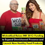 WickedGud Raises INR 20 Cr Funding to Expand Omnichannel Presence and Launch New Healthy Food Products