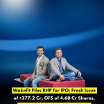 Wakefit Files RHP for IPO: Fresh Issue of ₹377.2 Cr, OFS of 4.68 Cr Shares, Listing Expected on December 15