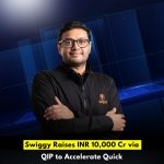 Swiggy Raises INR 10,000 Cr via QIP to Accelerate Quick Commerce Expansion