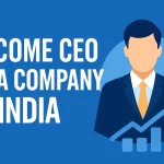 How To Become CEO Of A Company in India